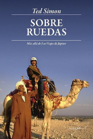 SOBRE RUEDAS: MÁS ALLÁ DE LOS VIAJES DE JÚPITER - TED SIMON